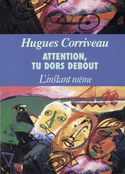 Attention, tu dors debout